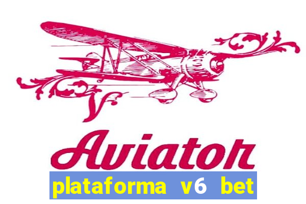 plataforma v6 bet paga mesmo